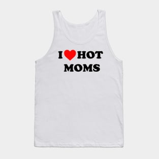 I love hot moms Tank Top